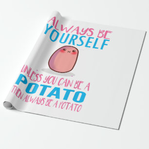 Cute Always Be yourself unless a Potato Kawaii Pot Wrapping Paper