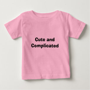 Cute and Complicated Baby T-Shirt