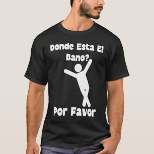 Cute And Donde Esta El Bano Por Favour Legs Crosse T-Shirt