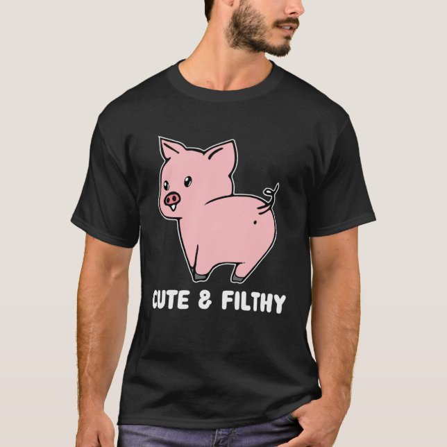 Cute And Filthy Pig T-Shirt (Front)