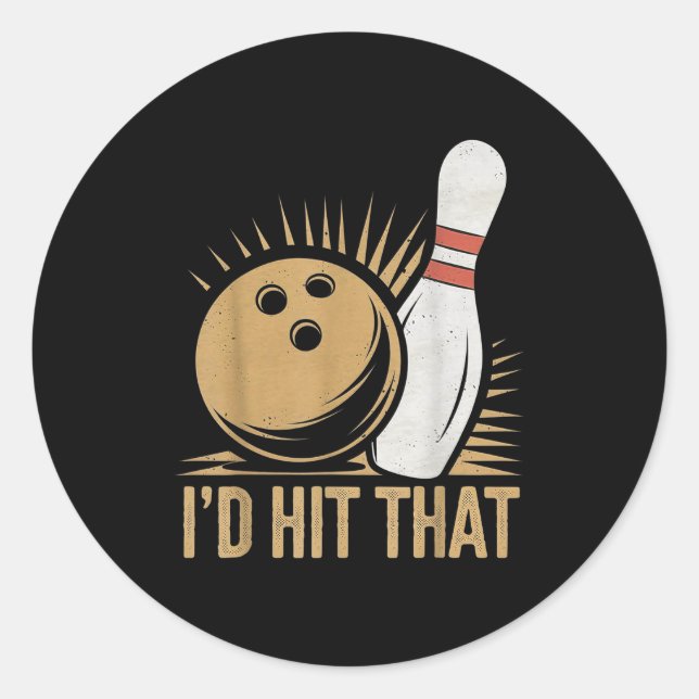 Cute And Funny Bowling Gift _ Id Hit That Quote Me Classic Round Sticker (Front)