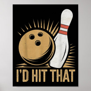 Cute And Funny Bowling Gift _ Id Hit That Quote Me Poster