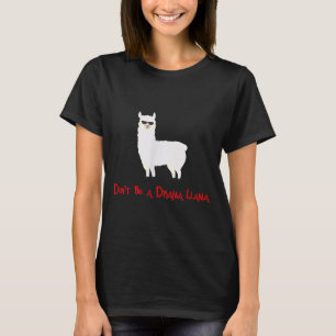 Cute And Funny Don't Be A Drama Llama  T-Shirt