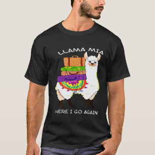 Cute and  Llama mia here I go again T-Shirt