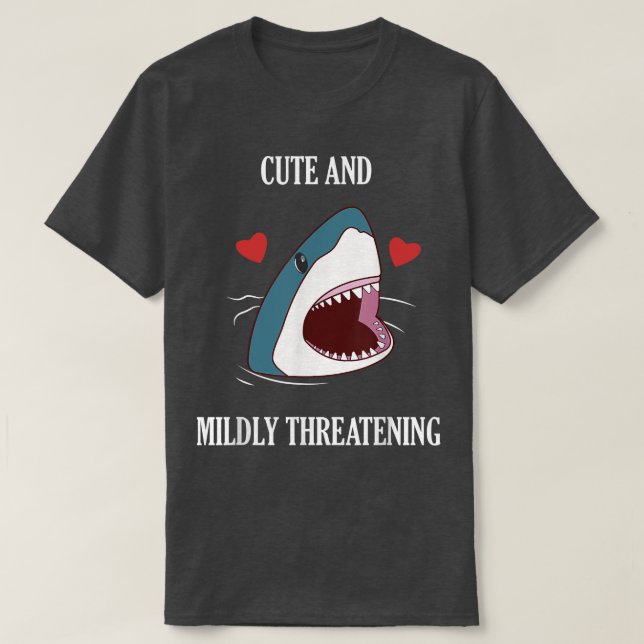 Cute and Mildly Threatening Shark Adults and Kids  T-Shirt (Design Front)