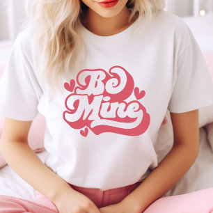 Cute And Trendy Be Mine Retro Pink Valentine T-Shirt