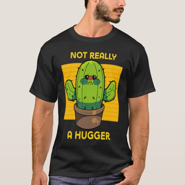 Cute Angry Cactus Not Really A Hugger Sarcastic Sa T-Shirt (Front)