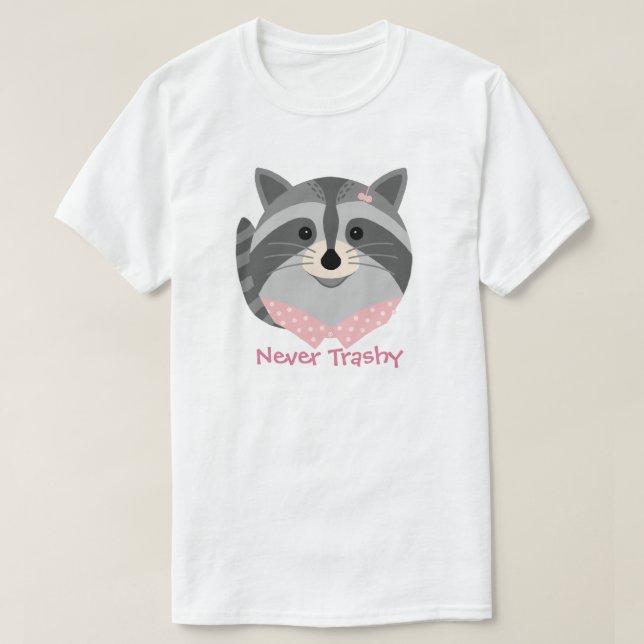 Cute Animal 'Never Trashy' Racoon T-shirt (Design Front)