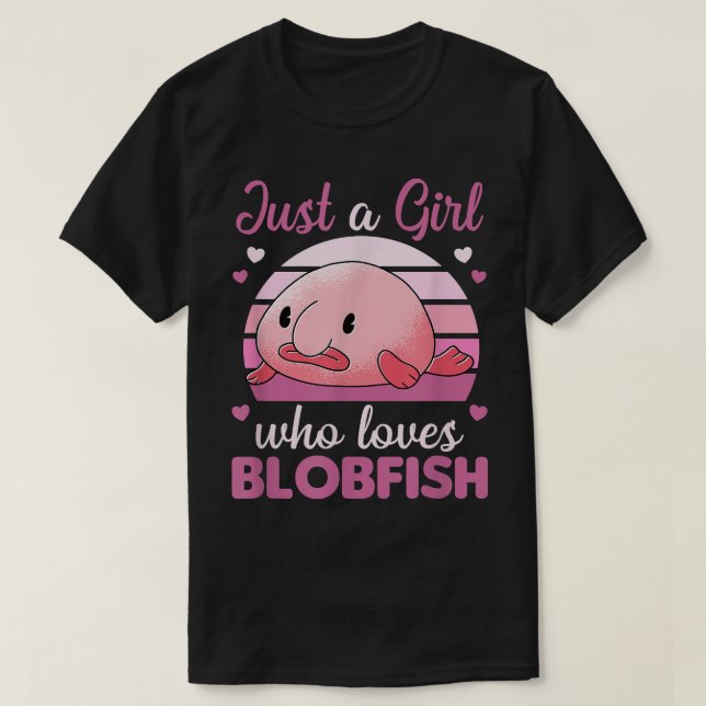 Cute Animals Kawaii Blobfish Just A Girl Who loves T-Shirt (Design Front)