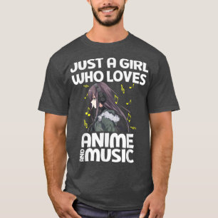 Cute Anime JUST A GIRL who loves anime and music  T-Shirt