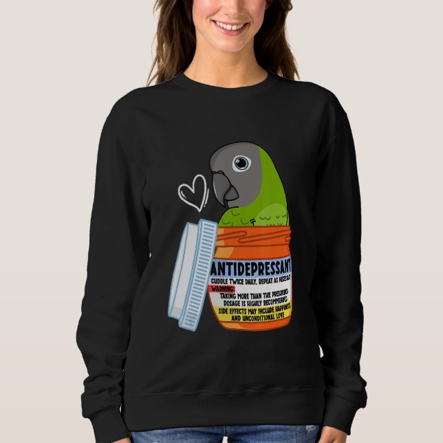Cute Antidepressant Parrot I Dusky-headed Conure Sweatshirt (Front)