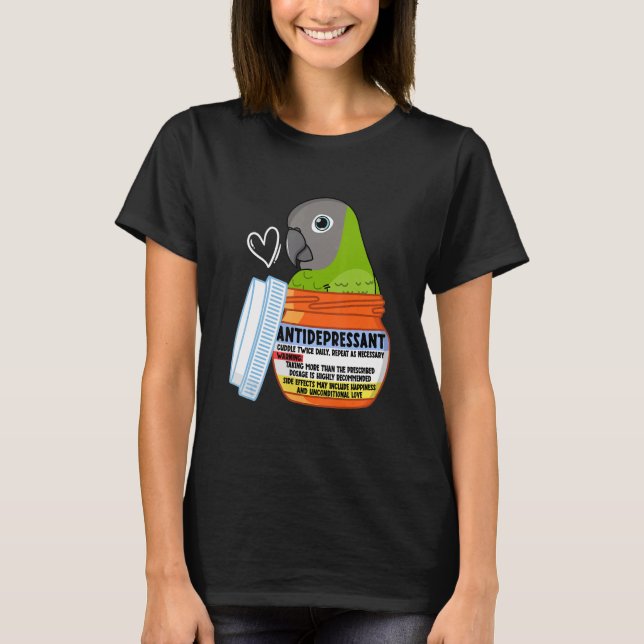 Cute Antidepressant Parrot I Dusky-headed Conure T-Shirt (Front)