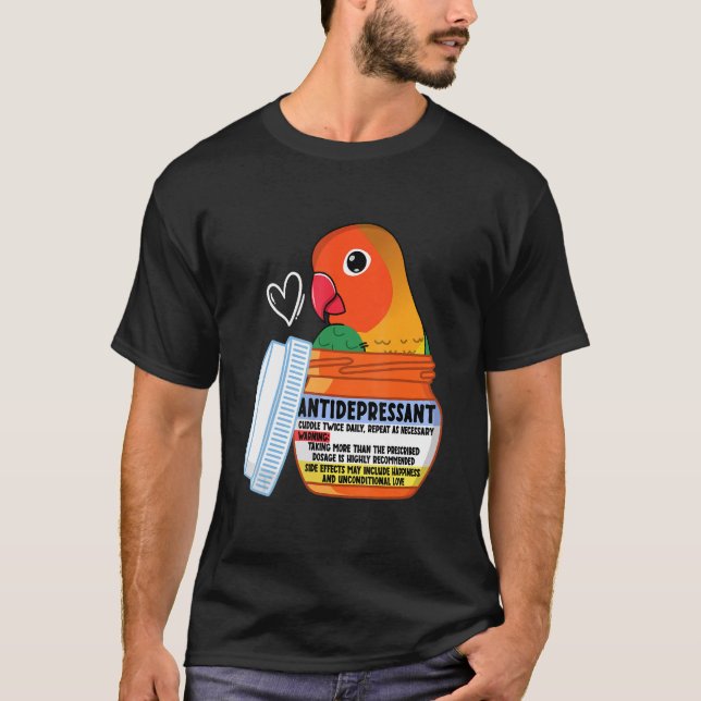 Cute Antidepressant Parrot I Fischers Lovebird T-Shirt (Front)