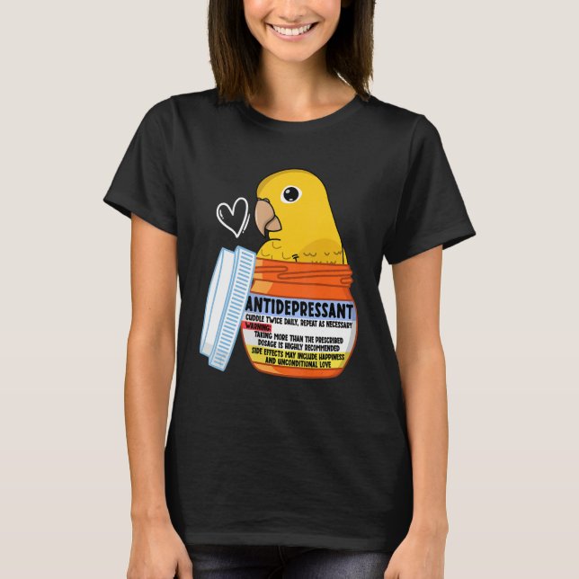 Cute Antidepressant Parrot I Golden Conure T-Shirt (Front)