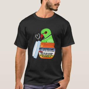 Cute Antidepressant Parrot I Green Indian Ringneck T-Shirt