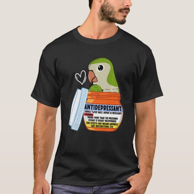 Cute Antidepressant Parrot I Green Monk Parakeet Q T-Shirt (Front)