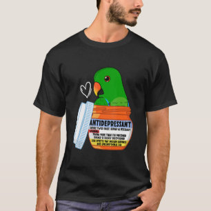 Cute Antidepressant Parrot I Male Eclectus T-Shirt