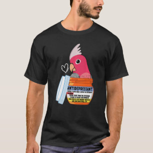 Cute Antidepressant Parrot I Rose-breasted Galah C T-Shirt