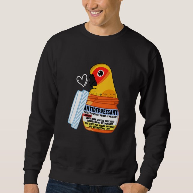 Cute Antidepressant Parrot I Sun Conure Sweatshirt (Front)