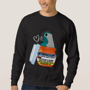 Cute Antidepressant Parrot I Turquoise Green Cheek Sweatshirt