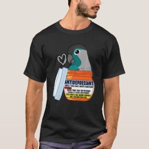 Cute Antidepressant Parrot I Turquoise Green Cheek T-Shirt