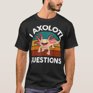 Cute Aolotl  Kids Funny I Aolotl Questions Salaman T-Shirt