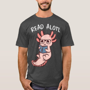 Cute Aolotl Reading Book, Read Alotl Books Aolotl  T-Shirt