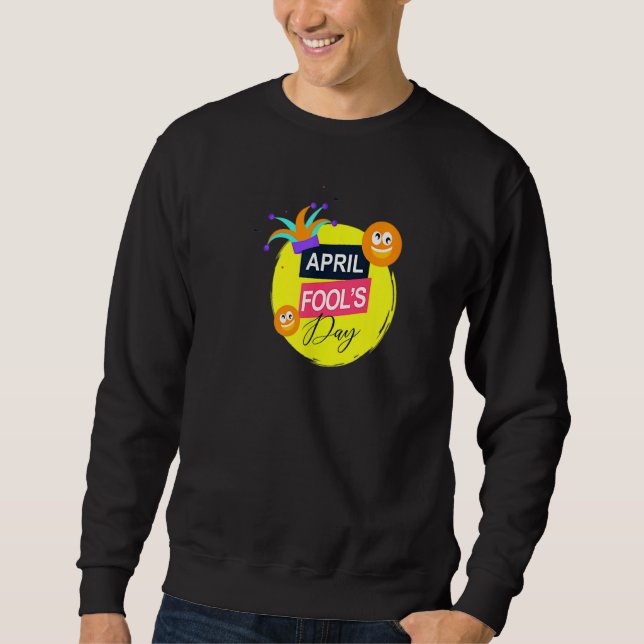 Cute April Fool's Day  1st April Fools Day funny J Sweatshirt (Front)
