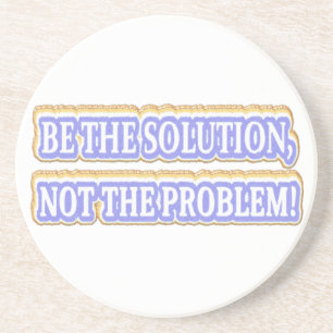 Cute Artwork Design About "BE THE SOLUTION" Buy Coaster
