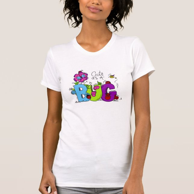 Cute as a Bug T-Shirt (Front)