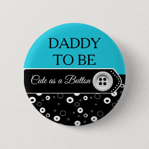 Cute as a Button Daddy to Be Baby Shower Button