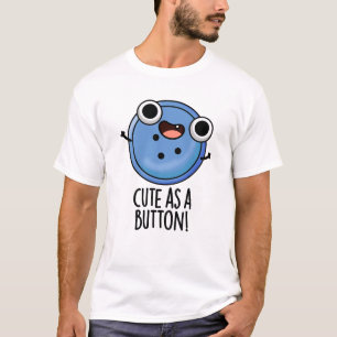 Cute As A Button Funny Sewing Pun  T-Shirt