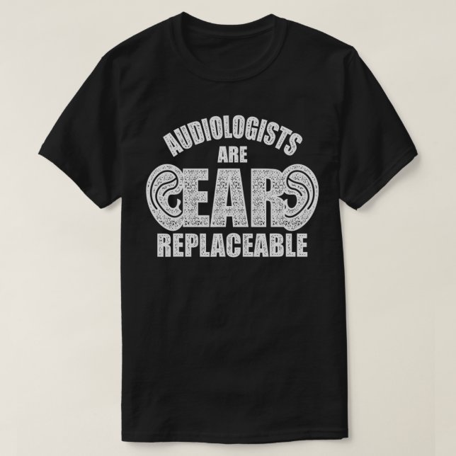 Cute Audiologists Are Ear Replaceable Audio Gift  T-Shirt (Design Front)