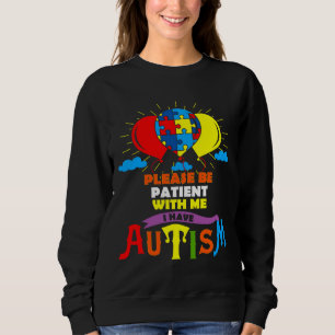 Cute Autism Balloons Please Be Patient With Me I H Sweatshirt