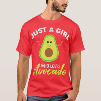 Cute Avocado Just A Girl Who Loves Avocado Avocado T-Shirt
