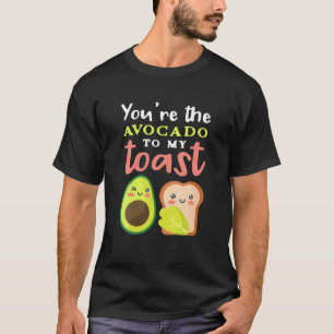 Cute Avocado Lover You're The Avocado To My Toast T-Shirt