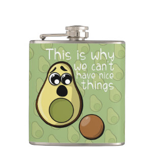 Cute Avocado This is Why We Can't Have Nice Things Hip Flask