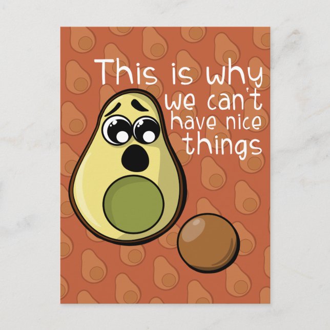 Cute Avocado This is Why We Can't Have Nice Things Postcard (Front)