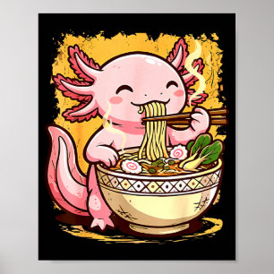 Cute Axolotl Eats Ramen Noodles Axolotls Ramen Poster
