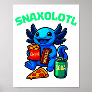 Cute Axolotl Funny Snaxolotl Snacks A Lot Axolotl Poster