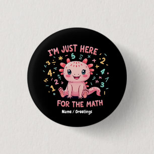 Cute Axolotl I Am Just Here for  Math Funny Retro 3 Cm Round Badge