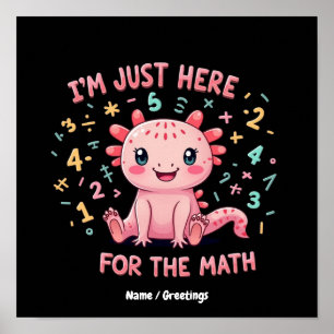 Cute Axolotl I Am Just Here for Math Funny Retro Poster