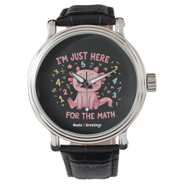 Cute Axolotl I Am Just Here for  Math Funny Retro Watch (Front)