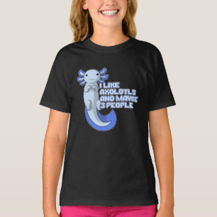 Cute Axolotl   I like Axolotls and maybe 3 People T-Shirt