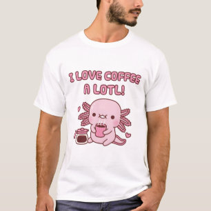 Cute Axolotl I Love Coffee A Lotl Funny Pun T-Shirt