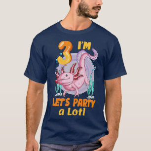 Cute Axolotl Im 3rd Lets Party A Axolotl 3rd Birth T-Shirt