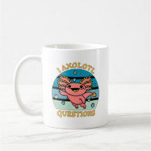 Cute Axolotl Pun I Axolotl Questions Design
