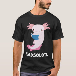 Cute Axolotl Readsolotl Axolotl Reading Fish Book T-Shirt