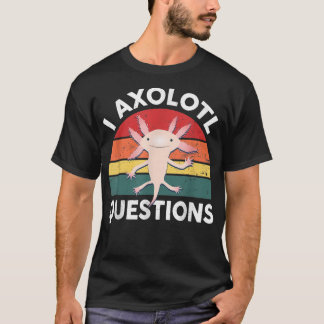 Cute Axolotl-Shirt I Axolotl Questions Kids Cute A T-Shirt