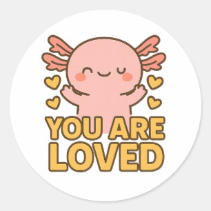 Cute Axolotl – You Are Loved Sticker
